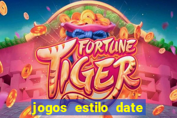 jogos estilo date ariane para android